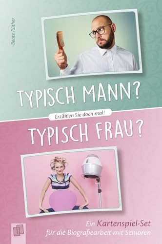 Verlag an der Ruhr GmbH Erzählen Sie doch mal! Typisch Mann? Typisch Frau?: EIN Kartenspiel-Set für die Biografiearbeit mit Senioren von Verlag an der Ruhr GmbH