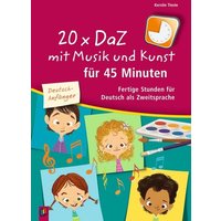 20 x DaZ mit Musik und Kunst für 45 Minuten - für Deutsch-Anfänger von Verlag an der Ruhr