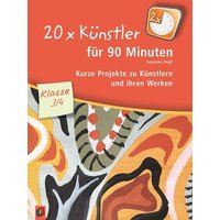 20 x Künstler für 90 Minuten - Klasse 3/4 von Verlag an der Ruhr