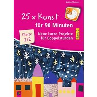 25 x Kunst für 90 Minuten - Band 2 – Klasse 1/2 von Verlag an der Ruhr