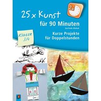 25 x Kunst für 90 Minuten - Klasse 3/4 von Verlag an der Ruhr