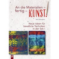 An die Materialien - fertig - KUNST! von Verlag an der Ruhr