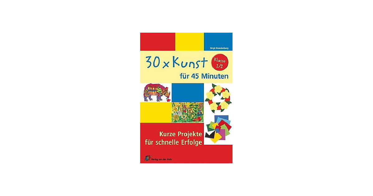 Buch - 30 x Kunst 45 Minuten, Klasse 1/2  Kinder von Verlag an der Ruhr