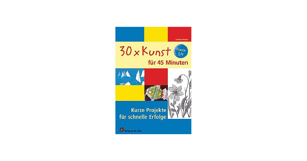 Buch - 30 x Kunst 45 Minuten, Klasse 3/4 Kinder Buch - 30 x Kunst 45 Minuten, Klasse 3/4 Kinder von Verlag an der Ruhr
