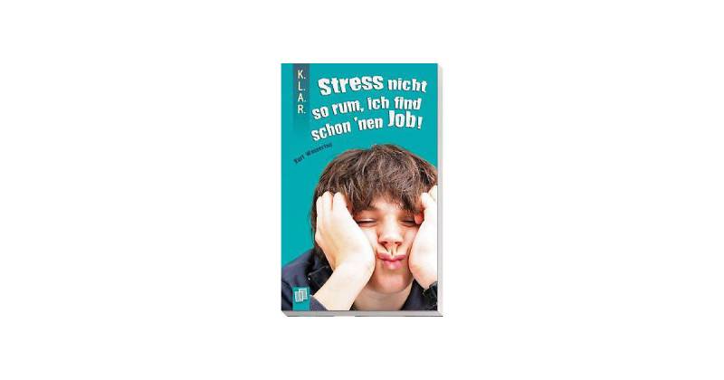 Buch - Stress nicht so rum, ich find schon 'nen Job! von Verlag an der Ruhr