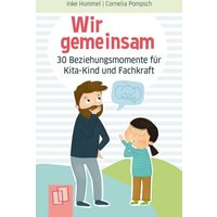 Wir gemeinsam - 30 Beziehungsmomente für Kita-Kind und Fachkraft Wir gemeinsam - 30 Beziehungsmomente für Kita-Kind und Fachkraft von Verlag an der Ruhr