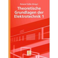 Theoretische Grundlagen der Elektrotechnik 1 von Vieweg & Teubner