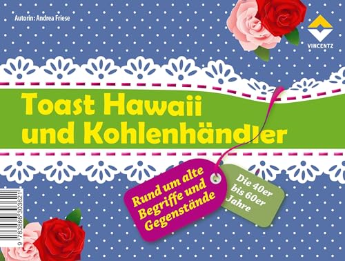 Vincentz Network GmbH & C Toast Hawaii und Kohlenhändler: Rund um alte Begriffe und Gegenstände von Vincentz Network