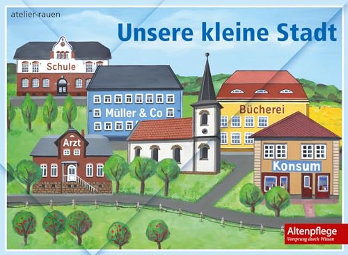 Vincentz Network GmbH & C Unsere kleine Stadt: Erinnerungen wecken - kognitive und motorische Fähigkeiten fördern von Vincentz Network