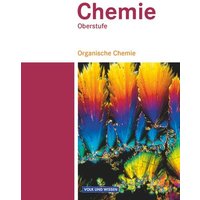 Chemie Oberstufe. Organische Chemie. Schülerbuch. Östliche Bundesländer und Berlin von Volk und Wissen Verlag