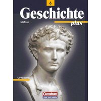 Geschichte plus 6. Schülerbuch. Neubearbeitung. Sachsen von Volk und Wissen Verlag