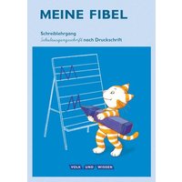 Meine Fibel 1. Schuljahr - Schreiblehrgang in Schulausgangsschrift nach Druckschrift von Volk und Wissen Verlag