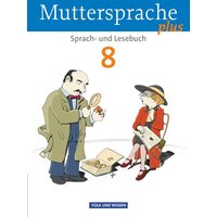 Muttersprache plus 8. Schuljahr - Schülerbuch. Allgemeine Ausgabe für Berlin, Brandenburg, Mecklenburg-Vorpommern, Sachsen-Anhalt, Thüringen von Volk und Wissen Verlag