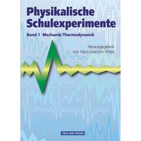Physikalische Schulexperimente 1 Mechanik / Thermodynamik von Volk und Wissen Verlag