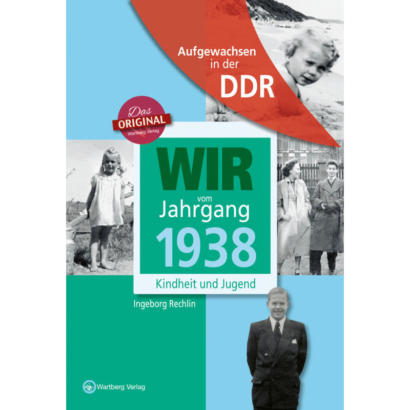 Aufgewachsen in der DDR - Wir vom Jahrgang 1938 - Kindheit und Jugend von Wartberg