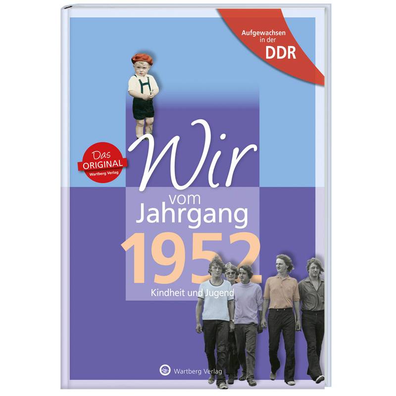 Aufgewachsen in der DDR - Wir vom Jahrgang 1952 - Kindheit und Jugend: 70. Geburtstag von Wartberg