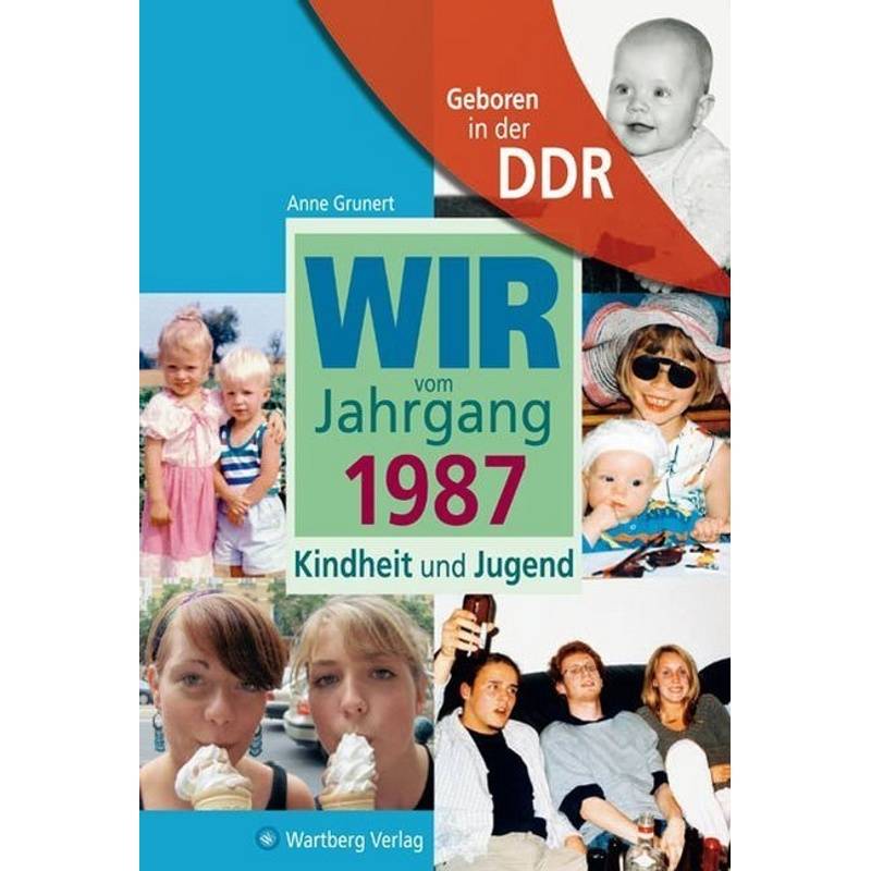Geboren in der DDR - Wir vom Jahrgang 1987 - Kindheit und Jugend von Wartberg
