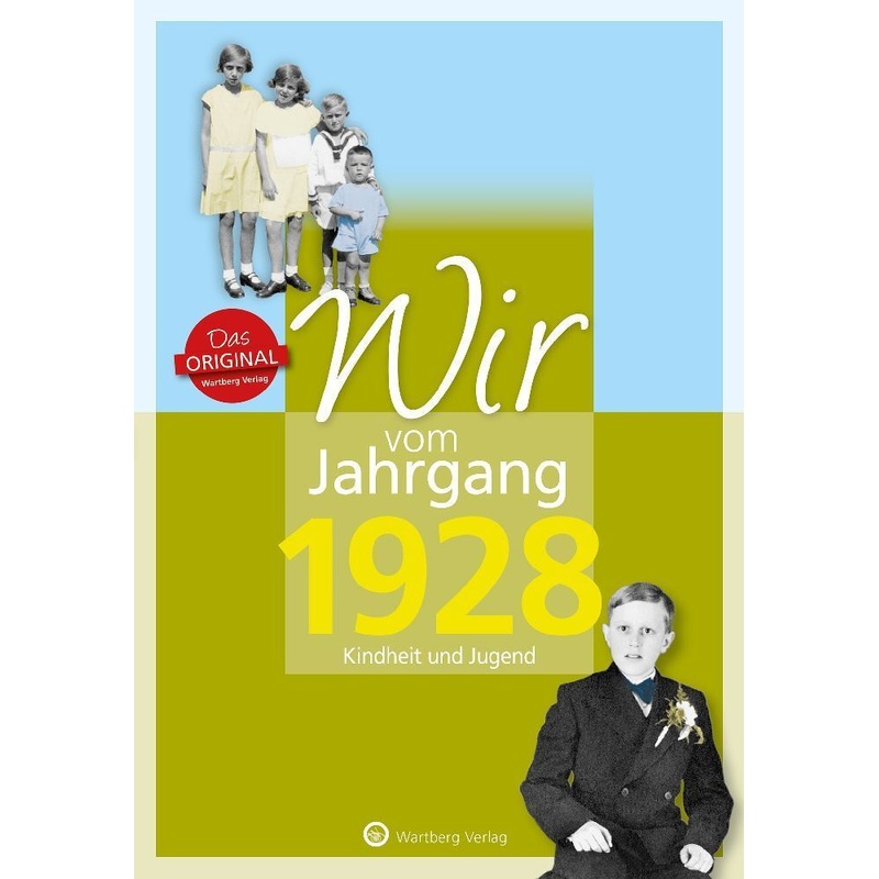 Wir vom Jahrgang 1928 - Kindheit und Jugend von Wartberg