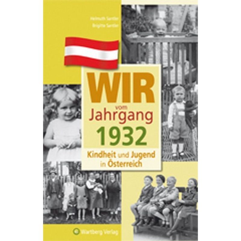 Jahrgangsbände Österreich / Wir vom Jahrgang 1932 - Kindheit und Jugend in Österreich von Wartberg