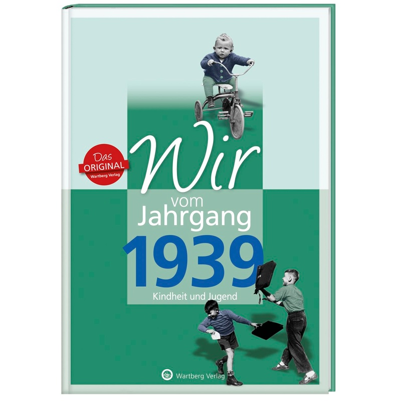 Wir vom Jahrgang 1939 - Kindheit und Jugend von Wartberg