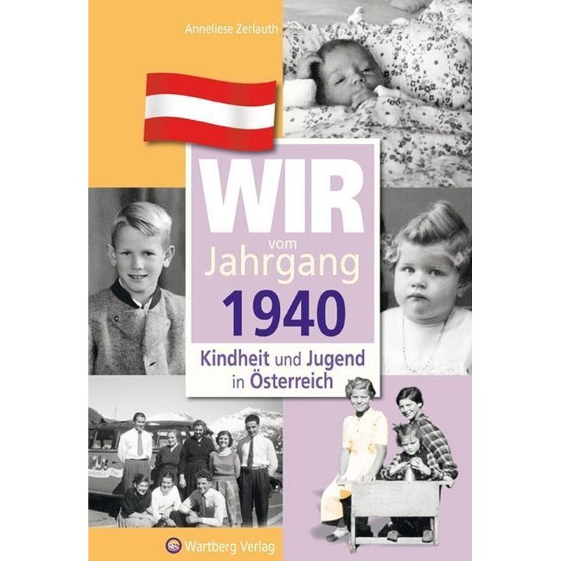 Wir vom Jahrgang 1940 - Kindheit und Jugend in Österreich von Wartberg