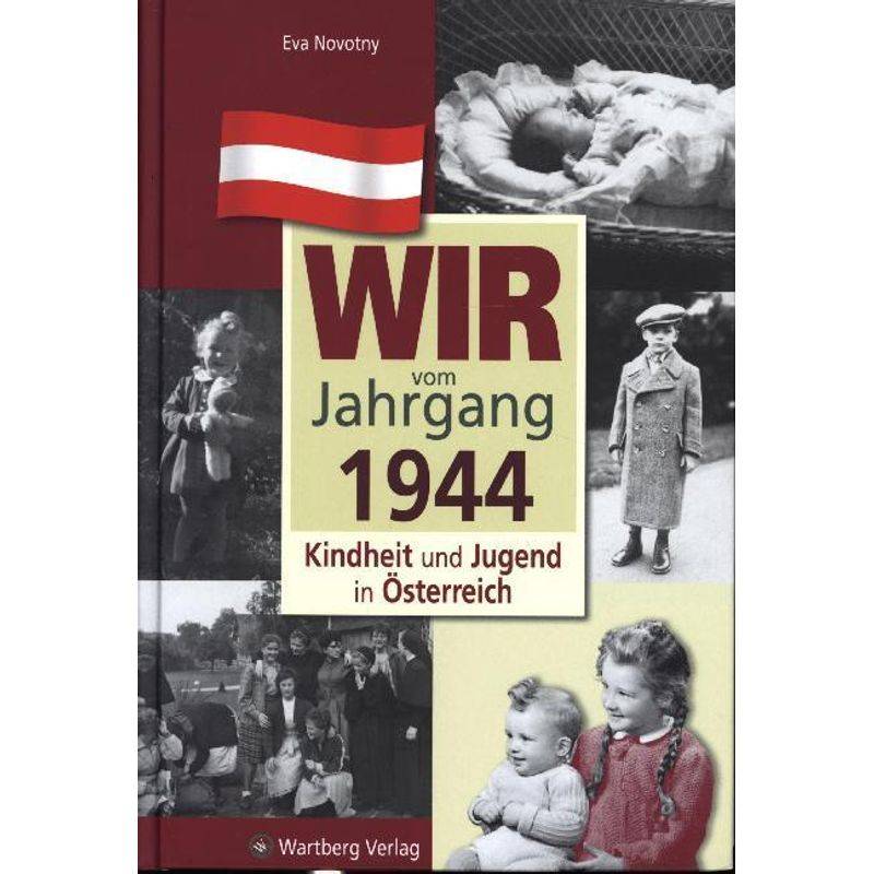 Wir vom Jahrgang 1944 - Kindheit und Jugend in Österreich von Wartberg
