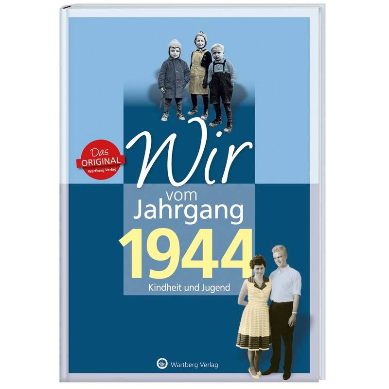 Wir vom Jahrgang 1944 - Kindheit und Jugend von Wartberg