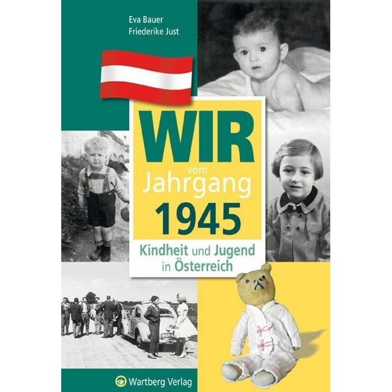 Wir vom Jahrgang 1945 - Kindheit und Jugend in Österreich von Wartberg