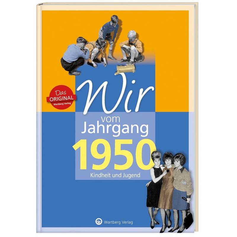 Wir vom Jahrgang 1950 - Kindheit und Jugend von Wartberg