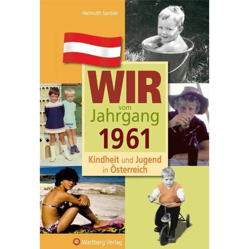 Wir vom Jahrgang 1961 - Kindheit und Jugend in Österreich von Wartberg