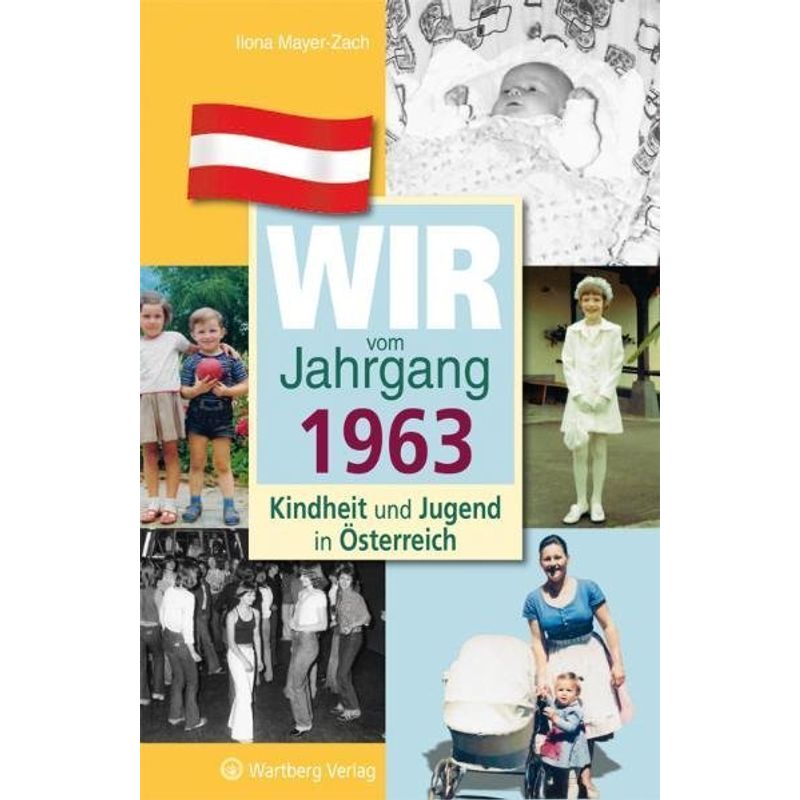Wir vom Jahrgang 1963 - Kindheit und Jugend in Österreich von Wartberg