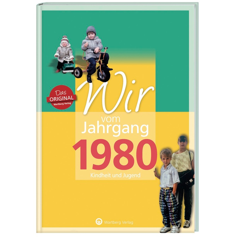 Wir vom Jahrgang 1980 - Kindheit und Jugend von Wartberg