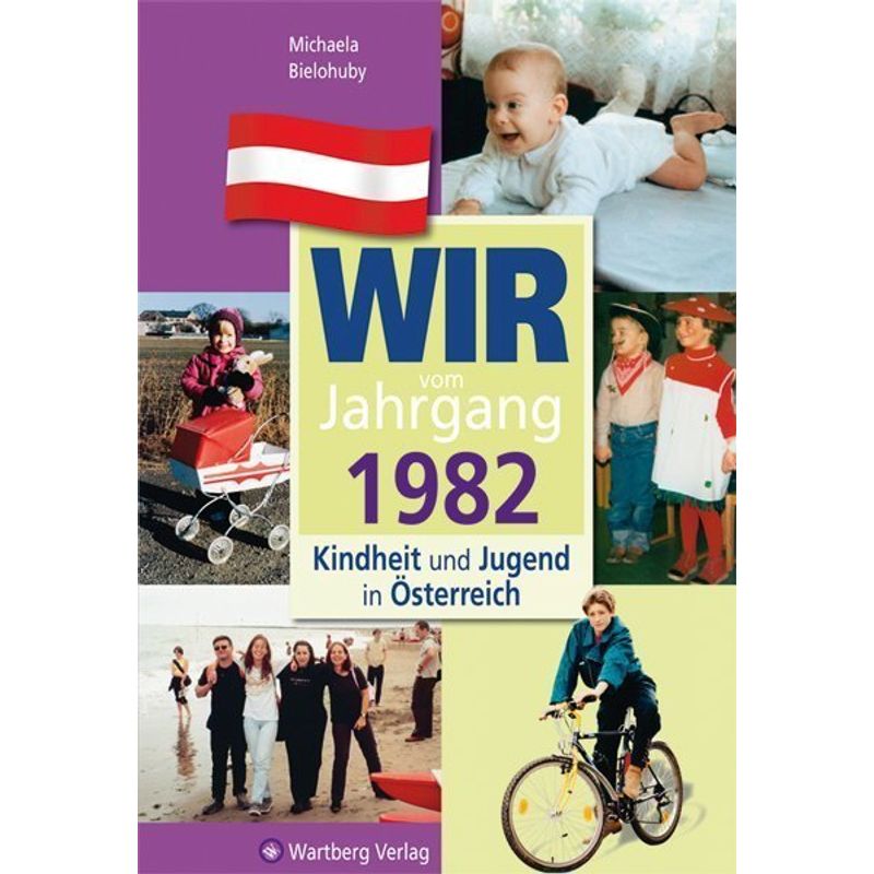 Jahrgangsbände Österreich / Wir vom Jahrgang 1982 - Kindheit und Jugend in Österreich von Wartberg