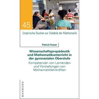 Wissenschaftspropädeutik und Mathematikunterricht in der gymnasialen Oberstufe von Waxmann