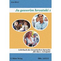 Bilic, A: Ja govorim hrvatski 1 - Lehrbuch von Weber, E