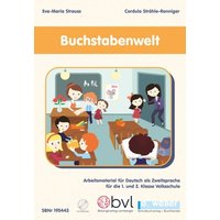 Buchstabenwelt - Arbeitsmaterial für Deutsch als Zweitsprache für die 1. und 2. Klasse Volksschule von Weber, E