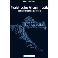Praktische Grammatik der kroatischen Sprache von Weber, E