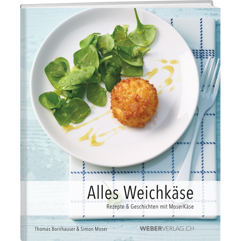 Alles Weichkäse von Weber Verlag Thun