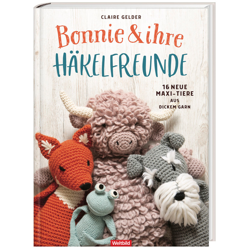 Bonnie und ihre Häkelfreunde - 16 neue Maxi-Tiere aus dickem Garn von Weltbild Deutschland