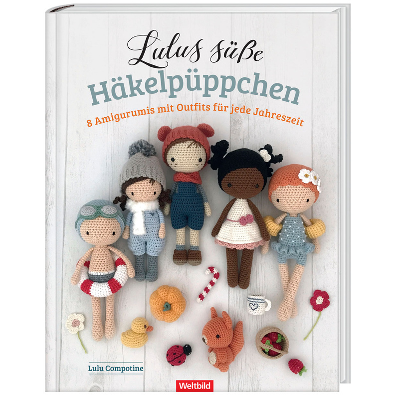 Lulus süße Häkelpüppchen - 8 Amigurumi mit Outfits für jede Jahreszeit von Weltbild Deutschland