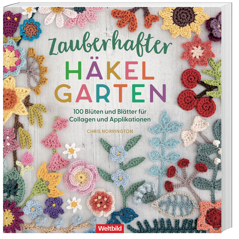 Zauberhafter Häkelgarten - 100 Blüten und Blätter für Collagen und Applikationen von Weltbild Deutschland