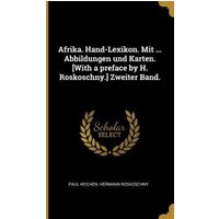 Afrika. Hand-Lexikon. Mit ... Abbildungen Und Karten. [with a Preface by H. Roskoschny.] Zweiter Band. von Wentworth Pr
