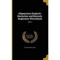 Allgemeines Englisch-Deutsches und Deutsch-Englisches Wörterbuch; Band 2 von Wentworth Pr