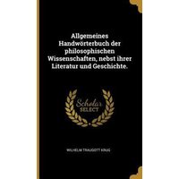 Allgemeines Handwörterbuch Der Philosophischen Wissenschaften, Nebst Ihrer Literatur Und Geschichte. von Wentworth Pr