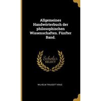 Allgemeines Handwörterbuch Der Philosophischen Wissenschaften. Fünfter Band. von Wentworth Pr