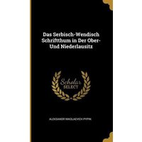 Das Serbisch-Wendisch Schriftthum in Der Ober- Und Niederlausitz von Wentworth Pr