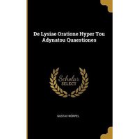De Lysiae Oratione Hyper Tou Adynatou Quaestiones von Wentworth Pr