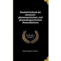 Handwörterbuch Der Chemisch-Pharmazeutischen, Und Pharmakognostischen Nomenklaturen von Wentworth Pr
