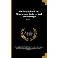 Handwörterbuch Der Mineralogie, Geologie Und Palæontologie; Volume 1 von Wentworth Pr