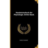 Handwörterbuch der Physiologie. Dritter Band. von Wentworth Pr